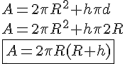 4$ A = 2 \pi R^2 + h \pi d \\ A = 2 \pi R^2 + h \pi 2R \\ \fbox {A = 2 \pi R ( R + h )}